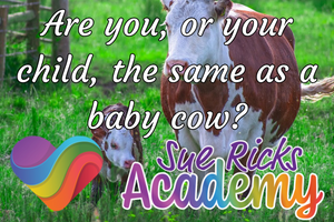 Are you, or your child, the same as a baby cow?